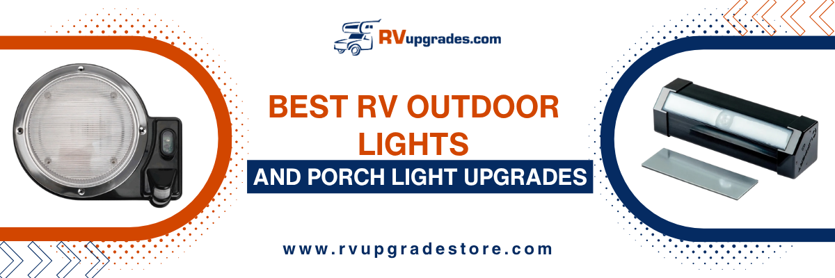 Best RV Outdoor Lights and Porch Light Upgrades